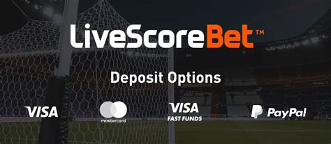 live score bet deposit methods